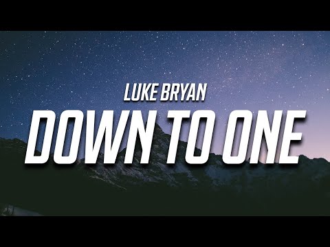 Luke Bryan - Down to One (Lyrics)