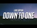 Luke Bryan - Down to One (Lyrics)