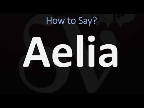 How to Pronounce Aelia? (CORRECTLY)