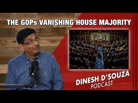 THE GOPs VANISHING HOUSE MAJORITY Dinesh D’Souza Podcast Ep799