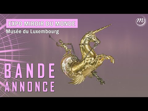 Exposition Miroir du Monde - Bande-annonce Musée du Luxembourg