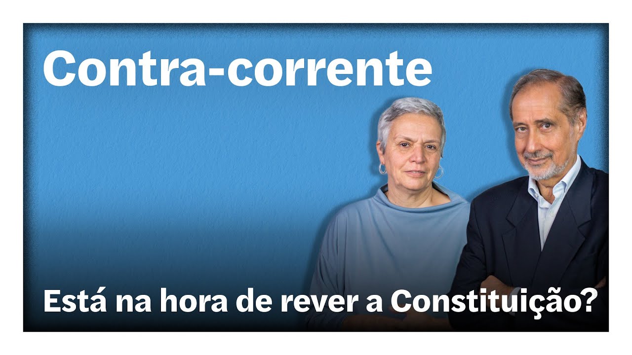 Está na hora de rever a Constituição? | Contra-Corrente