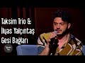 Taksim Trio & İlyas Yalçıntaş - Gesi Bağları Taksim Trio & İlyas Yalçıntaş - Gesi Bağları