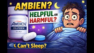 Ambien (Zolpidem): The Sleep Pill That Helps… and Hurts