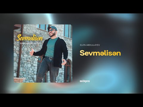 Elvin Abdullayev — Sevməlisən (Rəsmi Audio)