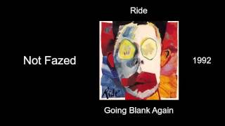 Ride - Not Fazed - Going Blank Again [1992]