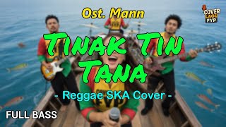 Download lagu Tinak Tin Tana - Ost. Mann (Reggae Cover) || Full Bass mp3
