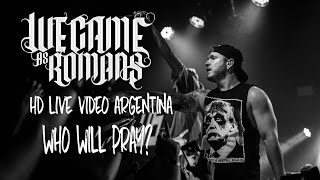 We Came As Romans - Who Will Pray? @HD LIVE VIDEO ARGENTINA