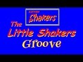 The Little Shakers Groove 