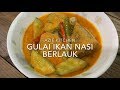 Gulai Ikan Nasi Berlauk Kelantan