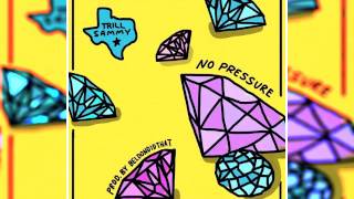 Trill Sammy - No Pressure