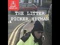 Hitman Disguised As A Litter Picker