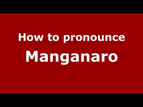 How to pronounce Manganaro