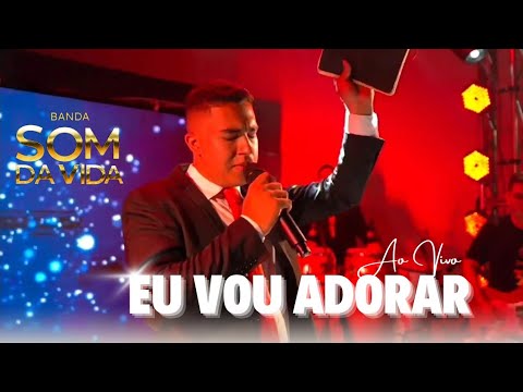 Eu Vou Adorar - Som da Vida