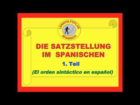 Spanisch Lernen - Die Satzstellung im Spanischen - einfach erklärt - Teil 1