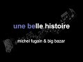michel fugain & le big bazar | une belle histoire | lyrics | paroles | letra |