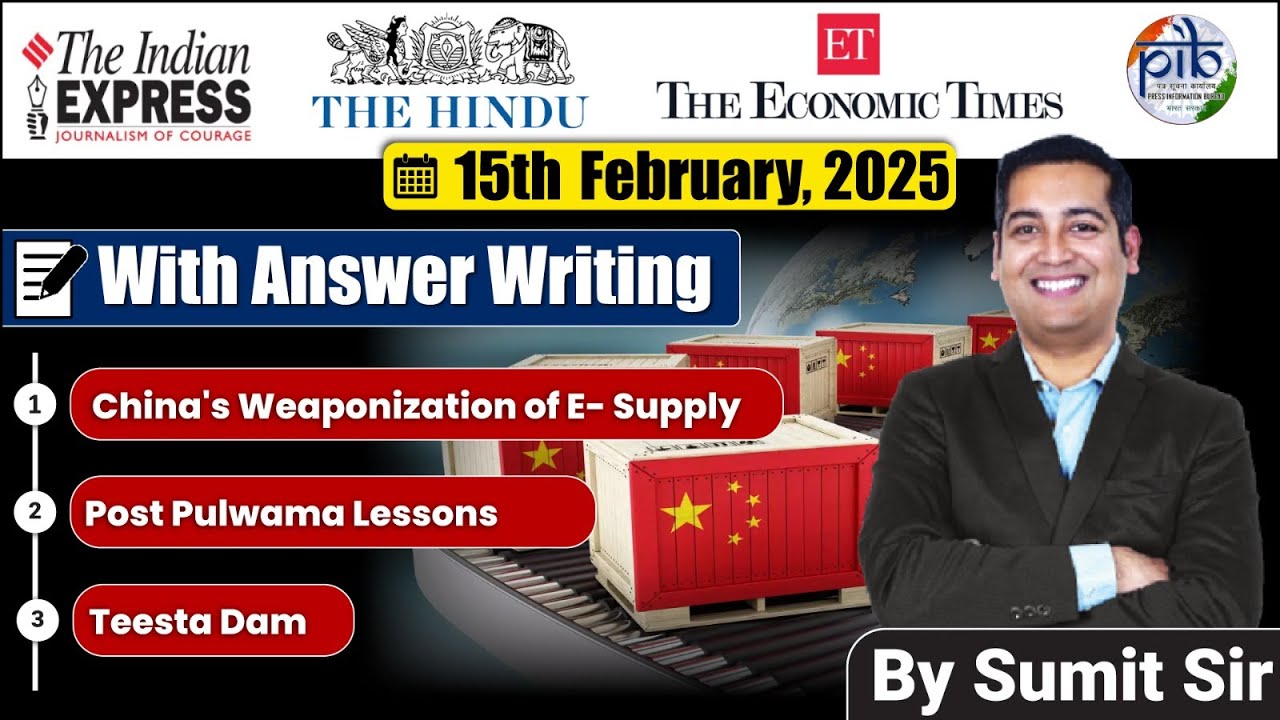 15 February 2025 | Editorial Discussion | Post Pulwama, Teesta Dam, China Supply Chain Weapon
