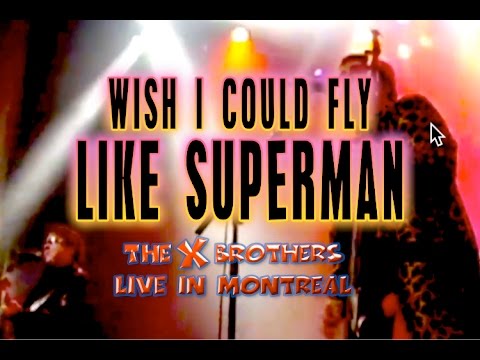 Wish I Could Fly Like Superman - The X Brothers - Live in Montreal, Canada