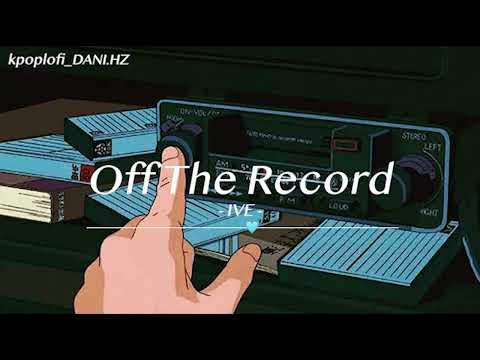 [ᴅᴀɴɪ.ʜᴢ] IVE(아이브) - Off the Record (ver. lo-fi)
