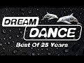 DREAM DANCE BEST OF 25 YEARS THE BEST DREAM CLUB MIX HOUSE TRANCE MUSIC