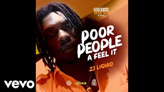 POOR PEOPLE A FEEL IT - ZJ LIQUID [OFFICIAL AUDIO]
