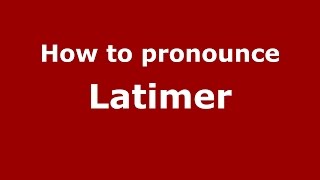 How to pronounce Latimer