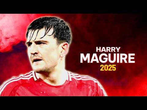 Harry Maguire 2025 - Best Defender & Goals