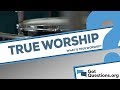 What Is True Worship