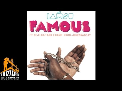 IAMSU! ft. Dej Loaf & K Camp - Famous (Produced by JuneonnaBeat) [Thizzler.com]