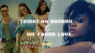 Tumhi Ho Bandhu X We Found Love Mashup  revibe  Vi