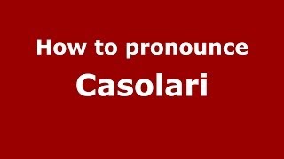How to pronounce Casolari