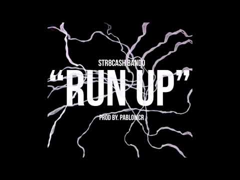 “Run Up” - Str8Cash Bando