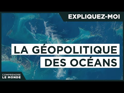 The Geopolitics of the Oceans | Explain to me...