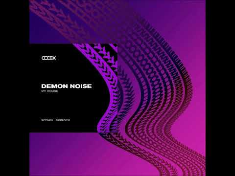 Demon Noise - My House (Original Mix) [CODEX RECORDINGS]