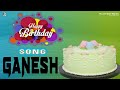 Ganesh Happy Birthday Birthday Video Song Birthday Songs With Names Billionbestwishes