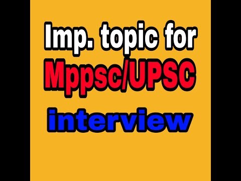 Imp. topic for mppsc/upsc interview?