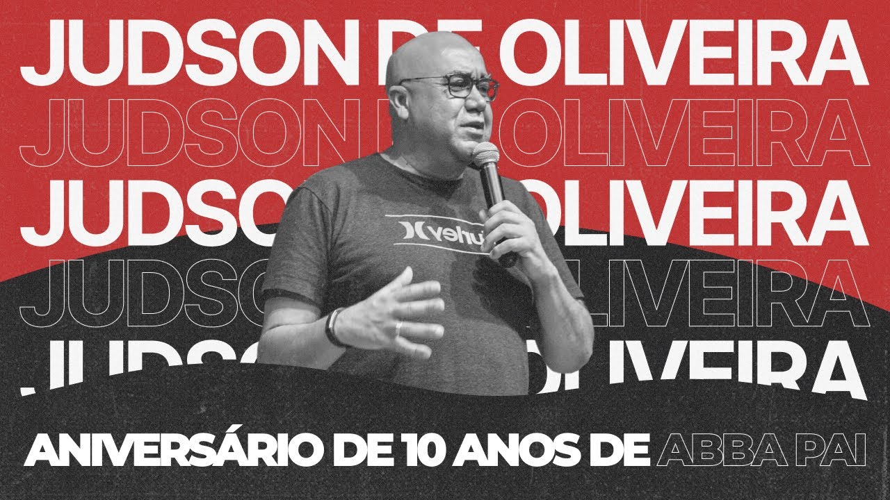 Aniversário de 10 anos - Judson de Oliveira | Abba Pai Church
