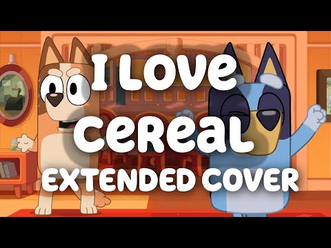Bluey - I Love Cereal - Extended Cover [Ringo's Song Request to Louie in Musical Statues]