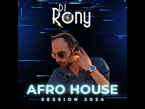 DJ Rony AFRO HOUSE SESSION 2024