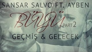 Sansar Salvo feat. Ayben - Büyü Part 2: Geçmiş & Gelecek
