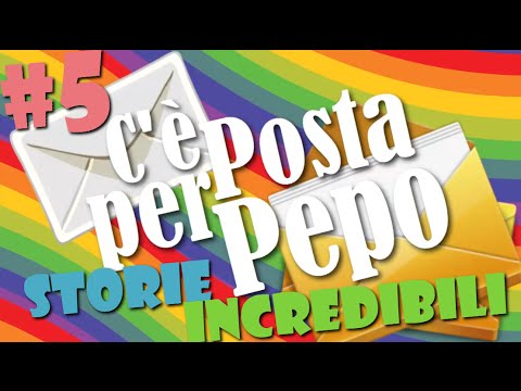 C'è posta per Pepo #5 - Storie incredibili!