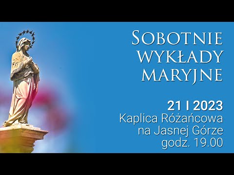 Sobotnie Wykłady Maryjne - godz. 19:00 Jasna Góra 21.01.2023