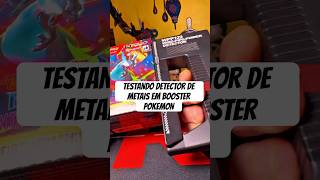 TESTE DO DETECTOR DE METAIS EM BOOSTER POKÉMON TCG DEU CERTO! 😳 #pokemontcg