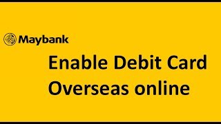 Maybank overseas debit card activation