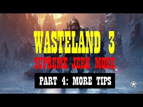 Wasteland 3 Supreme Jerk Mode Ranged Build: Part 4: More Tips