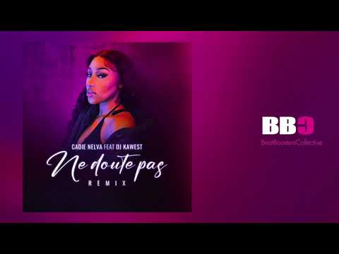 Ne Doute Pas - Cadie Nelva ft Dj Kawest [Remix] | BBC