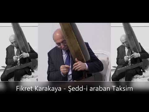 Fikret Karakaya - Şedd-i araban Taksim (çeng ile)