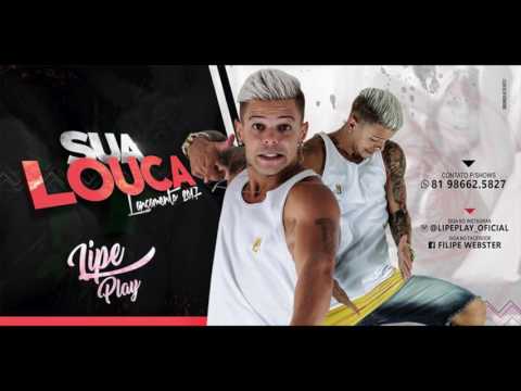 LIPE PLAY - SUA LOUCA - ÁUDIO OFICIAL 2017
