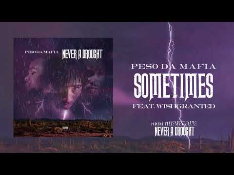Peso Da Mafia - Sometimes feat. WishGranted (Official Audio)
