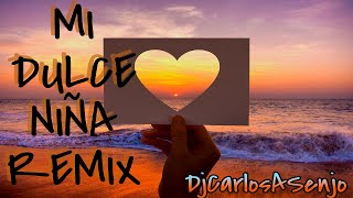 MI DULCE NIÑA DjCarlosAsenjo KUMBIA KING Remix